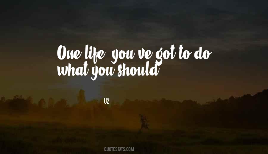 You Got One Life Quotes #1108807