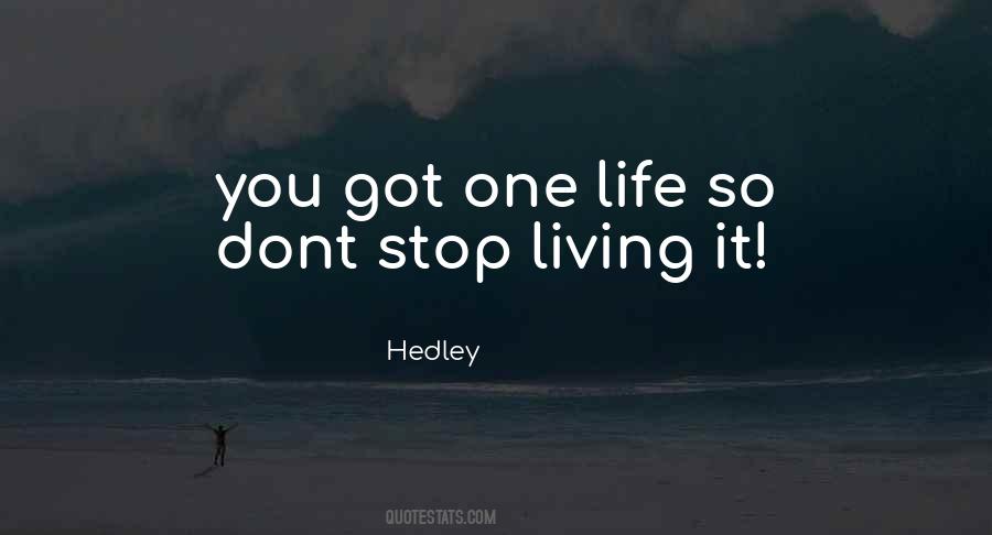 You Got One Life Quotes #1345191