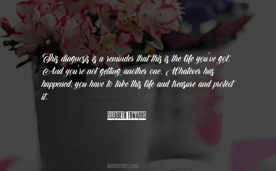 You Got One Life Quotes #1466599
