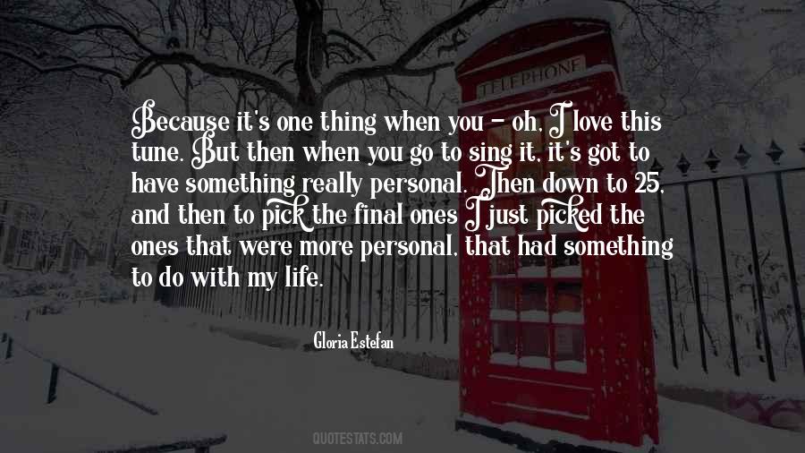 You Got One Life Quotes #1726741