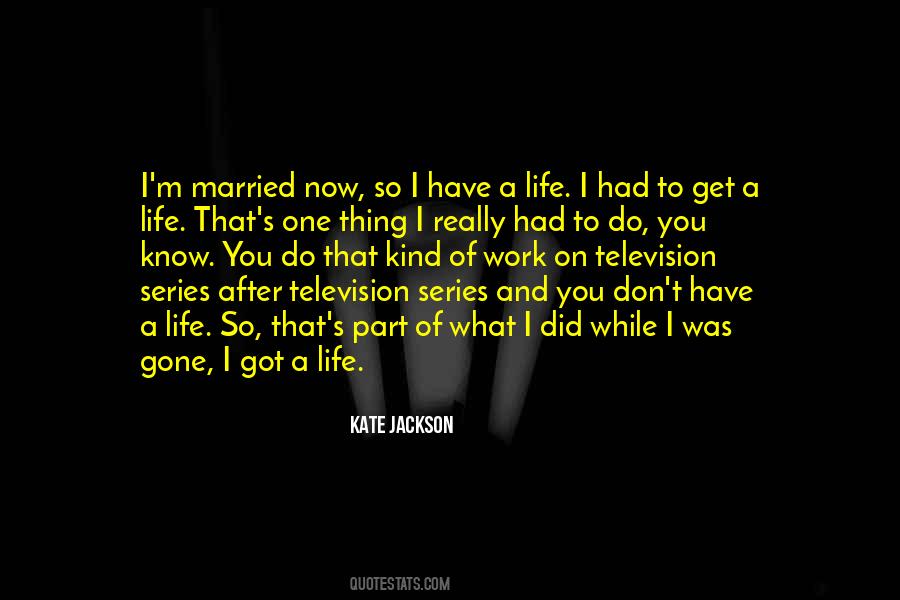 You Got One Life Quotes #773356