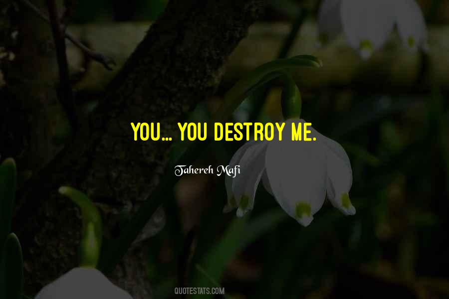 Destroy Me Tahereh Mafi Quotes #1499034