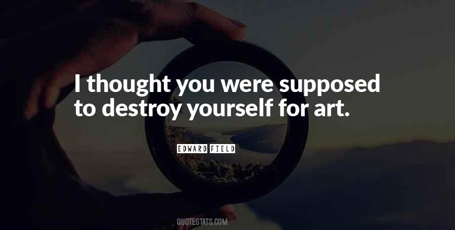 Destroy Yourself Quotes #1584934