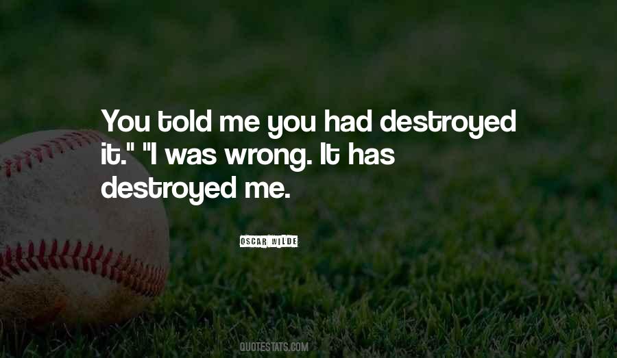 Destroyed Me Quotes #1763785