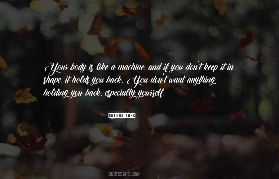 Your Body Is A Machine Quotes #1142129