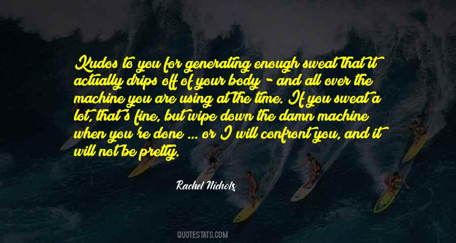 Your Body Is A Machine Quotes #153742