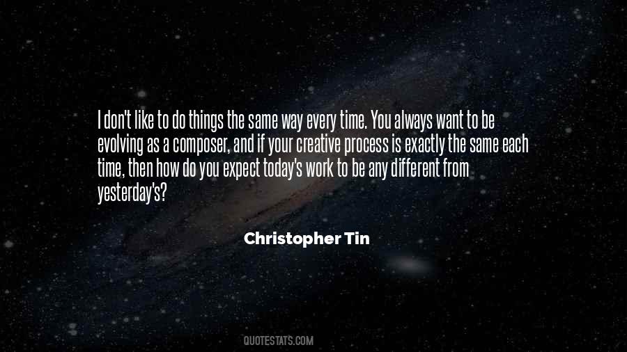 The Same As Yesterday Quotes #1419480