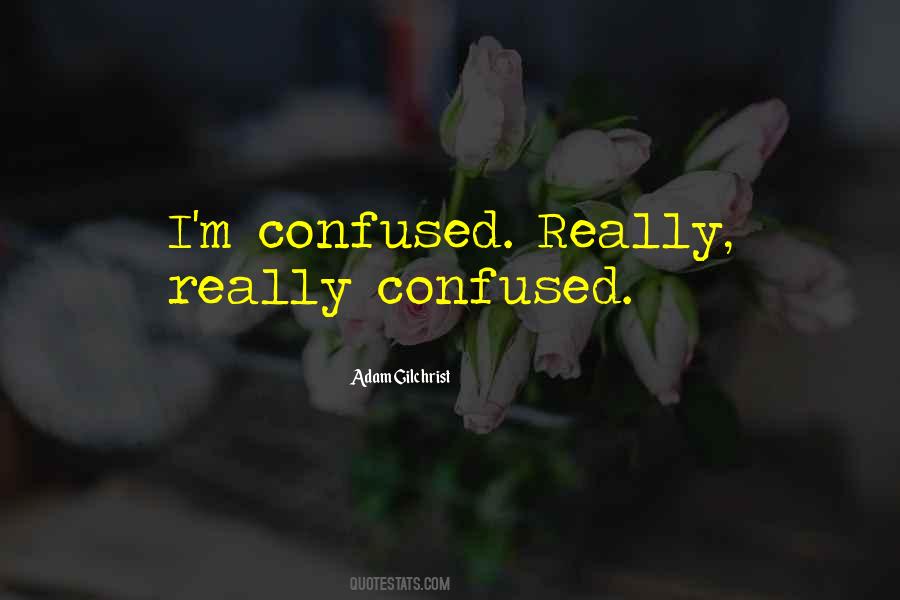 When Im Confused Quotes #137585