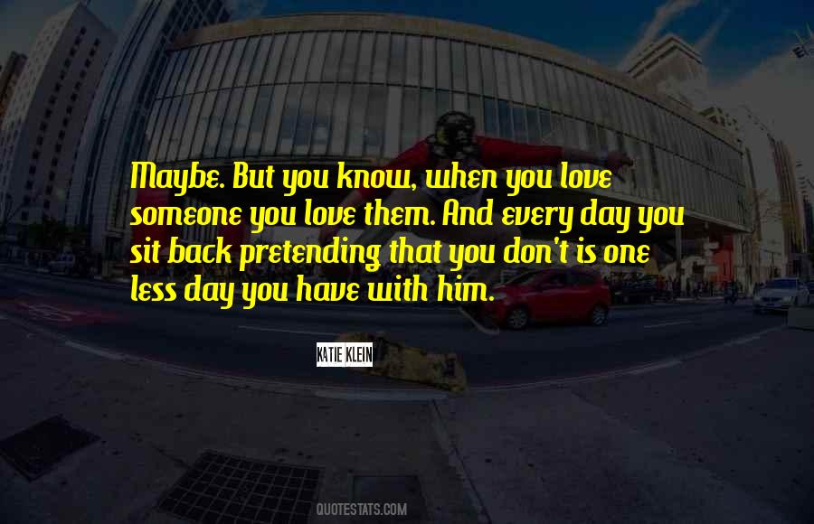 One Day You Know Quotes #85725