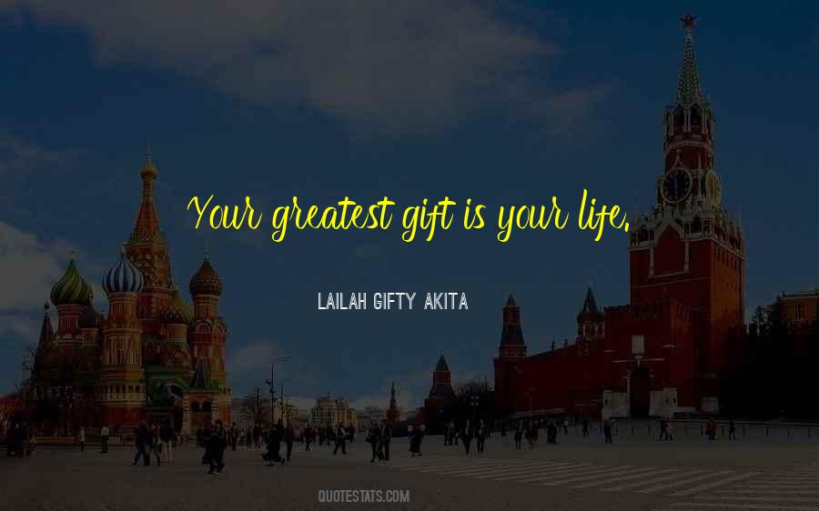 Greatest Gift Of Life Quotes #149755