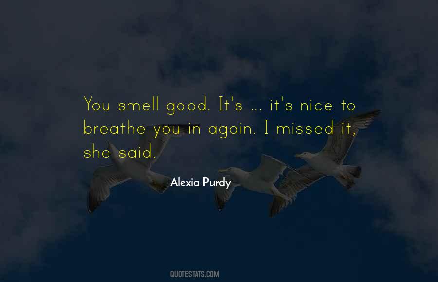 You Smell So Good Quotes #263103