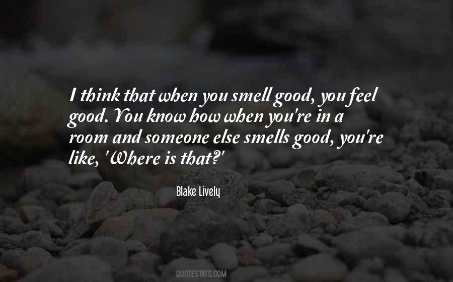You Smell So Good Quotes #513492