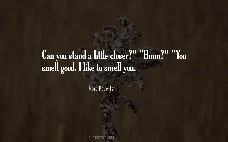 You Smell So Good Quotes #603698