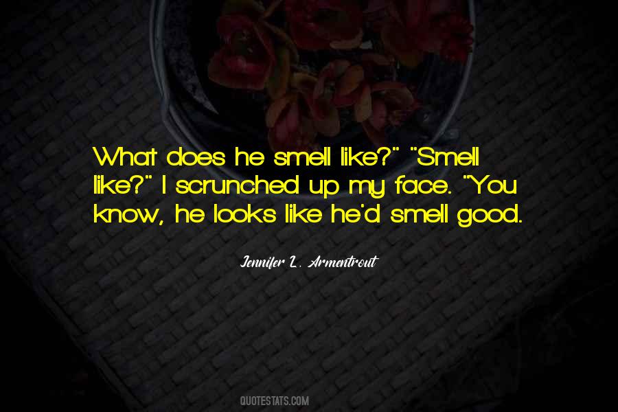 You Smell So Good Quotes #742645