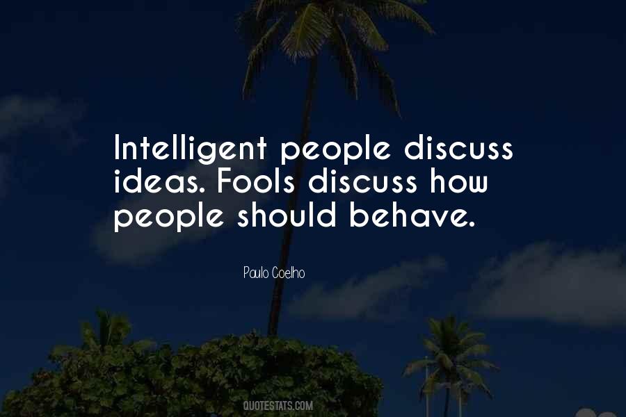 Intelligent People Discuss Ideas Quotes #593497