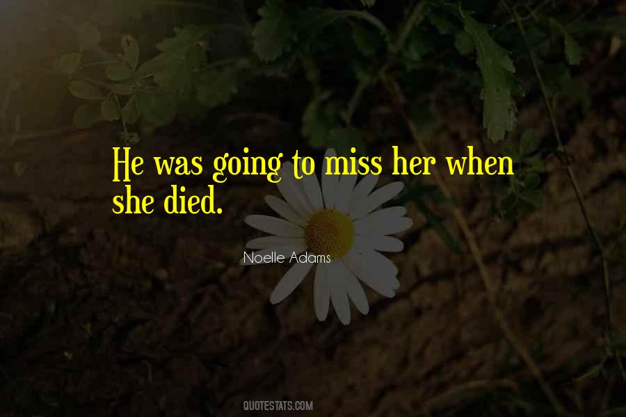 Would You Miss Me If I Died Quotes #1339826