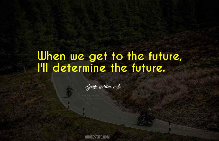 Determine Your Future Quotes #132569