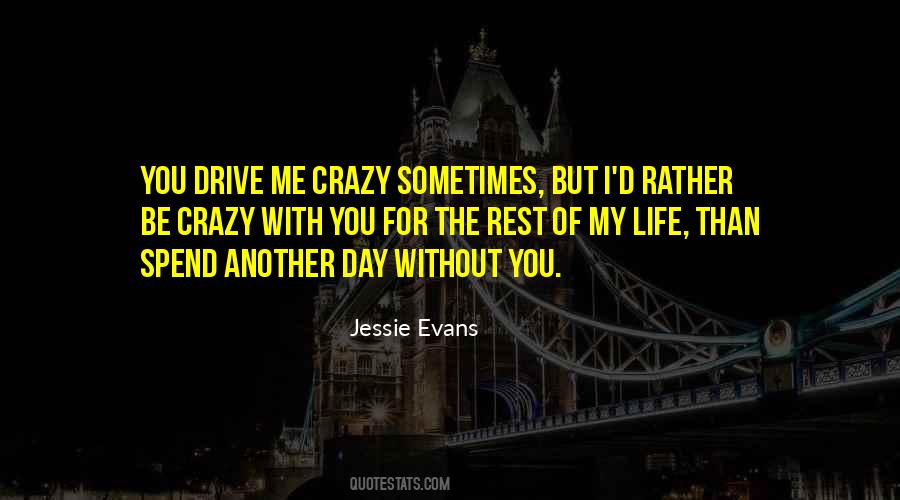 Drive You Crazy Quotes #1124604