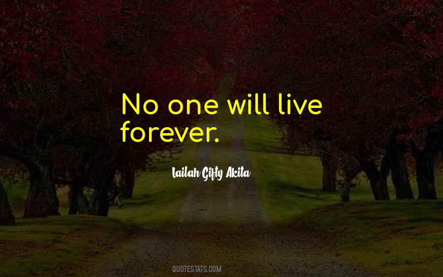 No One Will Live Forever Quotes #17055