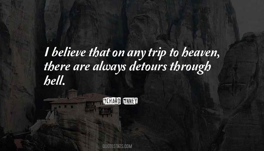 You Have To Go Through Hell To Get To Heaven Quotes #1594094