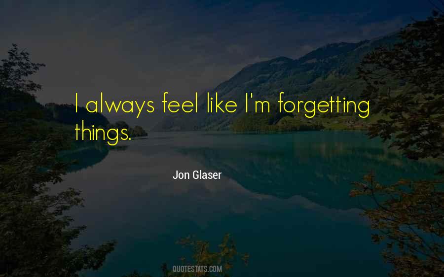 I Can Feel You Forgetting Me Quotes #1307267