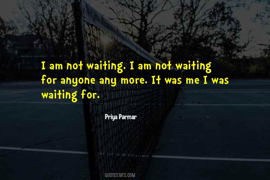I Am Not Waiting Quotes #1346962