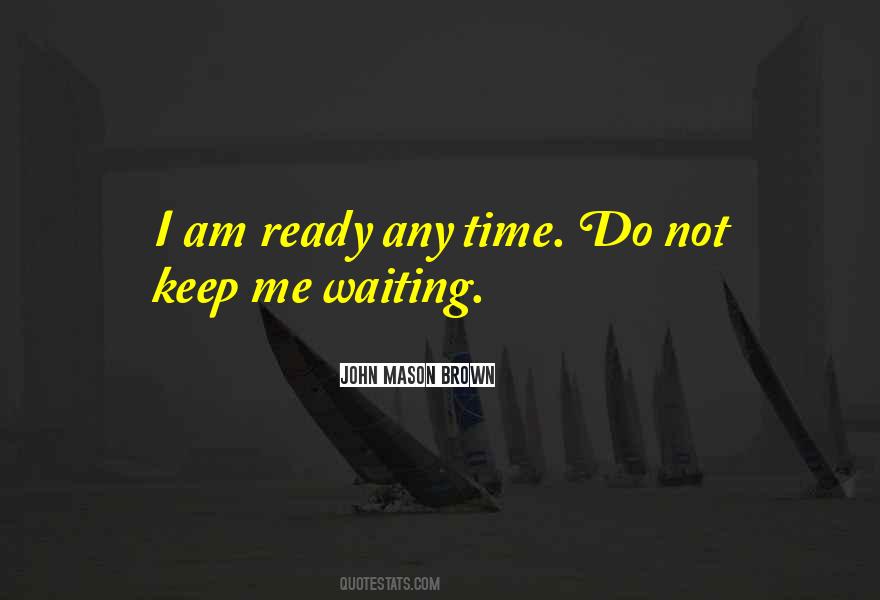 I Am Not Waiting Quotes #824444
