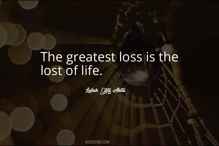 Quotes About The Greatest Loss In Life #1349473