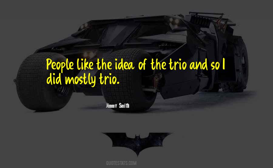 The Best Trio Quotes #1461406