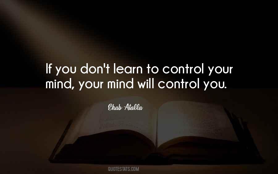 Learn To Control Your Mind Quotes #391800