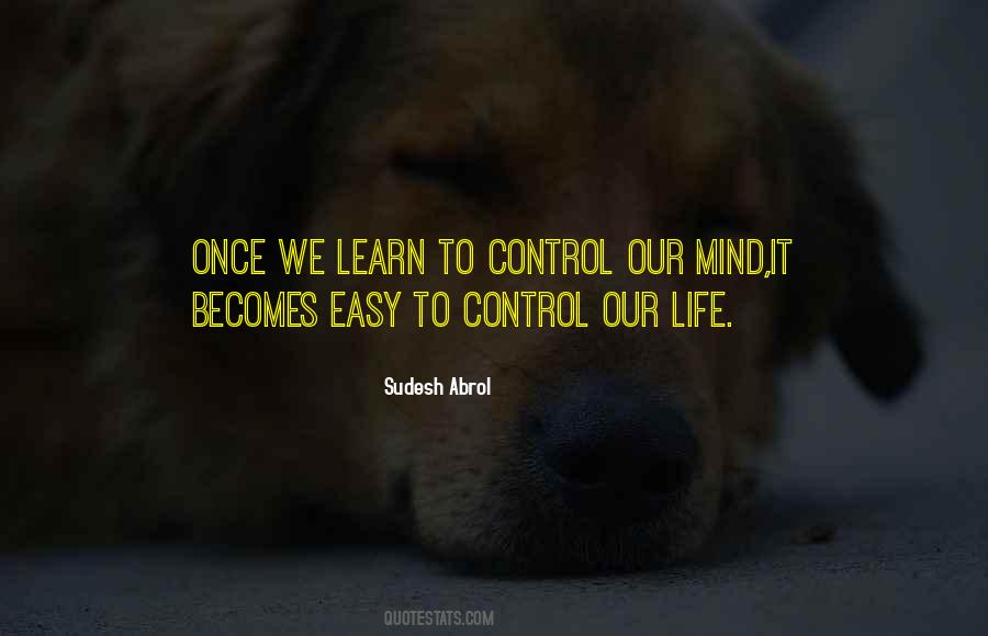 Learn To Control Your Mind Quotes #761515
