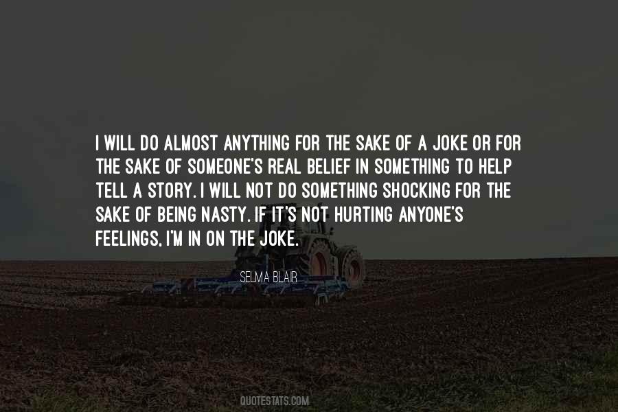 You Are Hurting My Feelings Quotes #244885