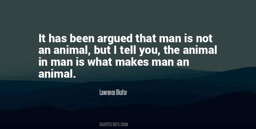 Man Is An Animal Quotes #664621