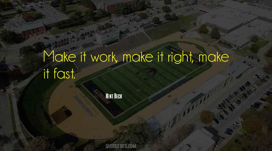 Make It Work Make It Right Make It Fast Quotes #1849535 Make It Work Make It Right Make It Fast Quotes #1849535