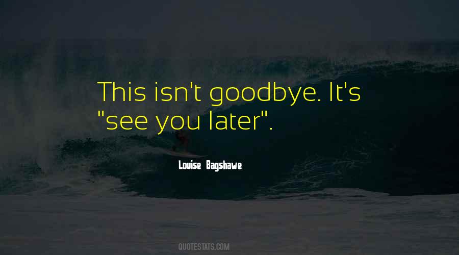 Not Goodbye See You Later Quotes #49061