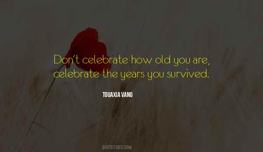 Come Out And Celebrate My Birthday Quotes #901388