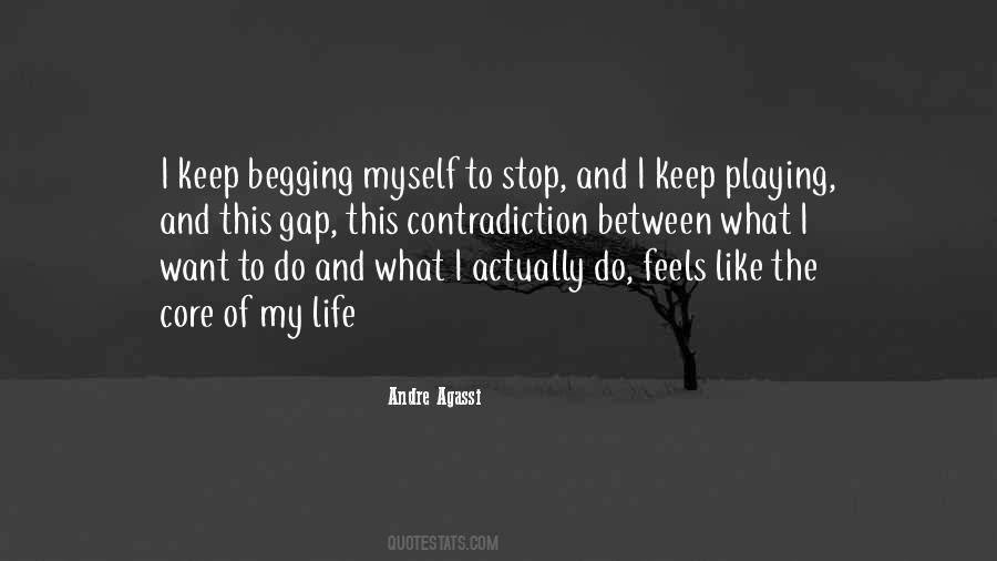 Quotes About Not Begging Someone To Be In Your Life #1073051
