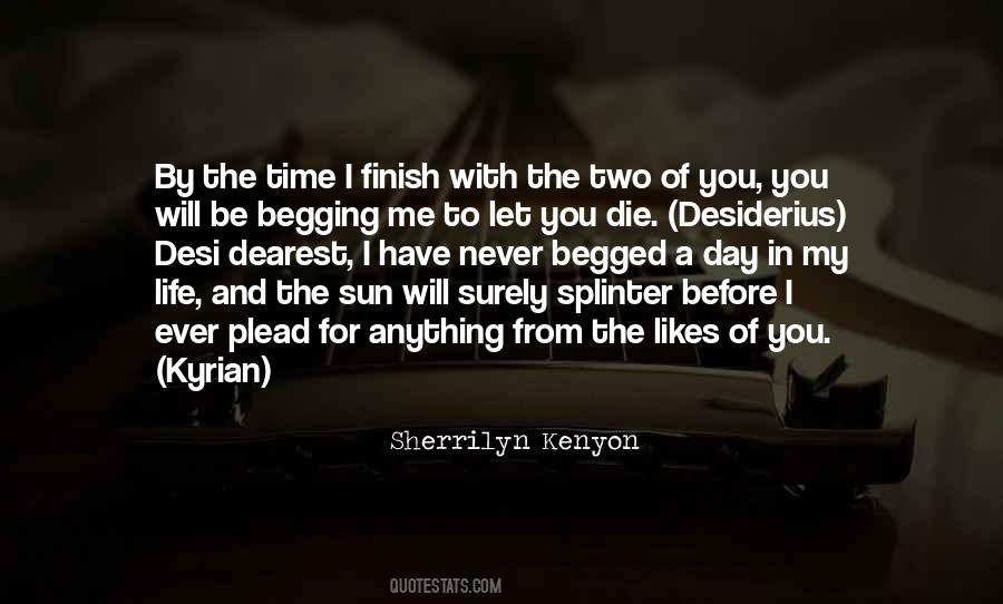 Quotes About Not Begging Someone To Be In Your Life #1663213