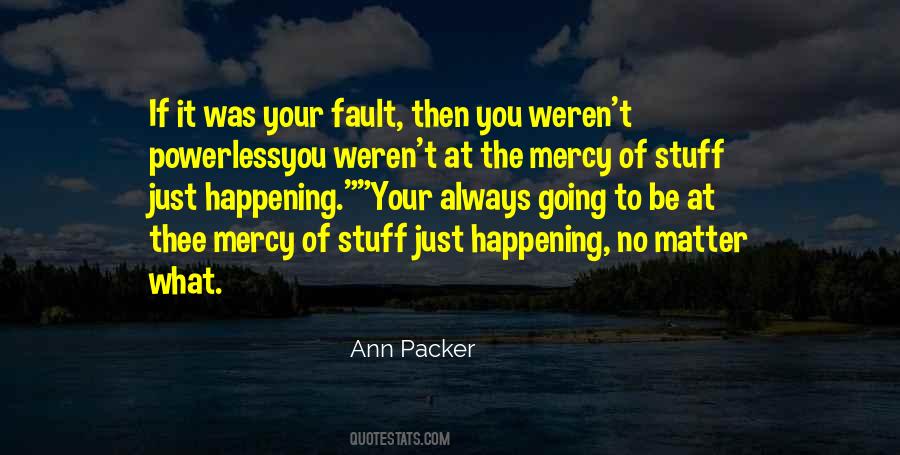 Its Not Always Your Fault Quotes #35509