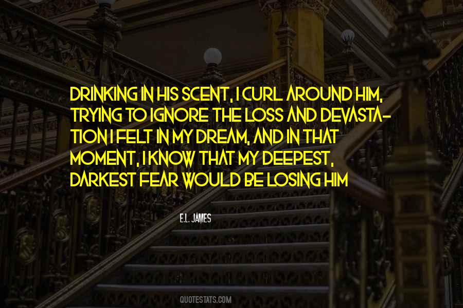 The Fear Of Losing Someone You Love Quotes #1079734