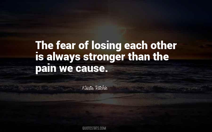 The Fear Of Losing Someone You Love Quotes #332625