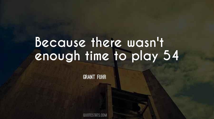 Time To Play Quotes #526803