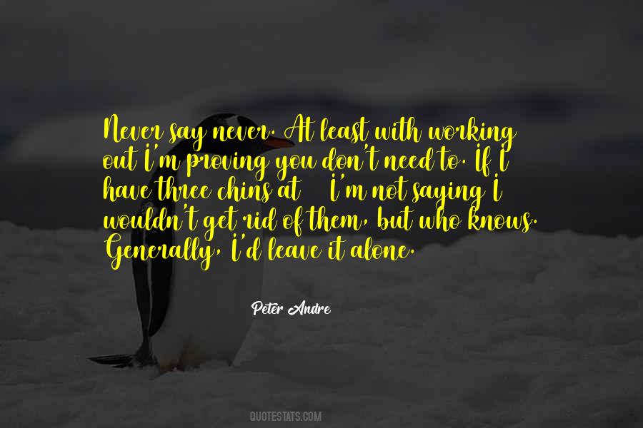 I Have To Leave You Quotes #999891
