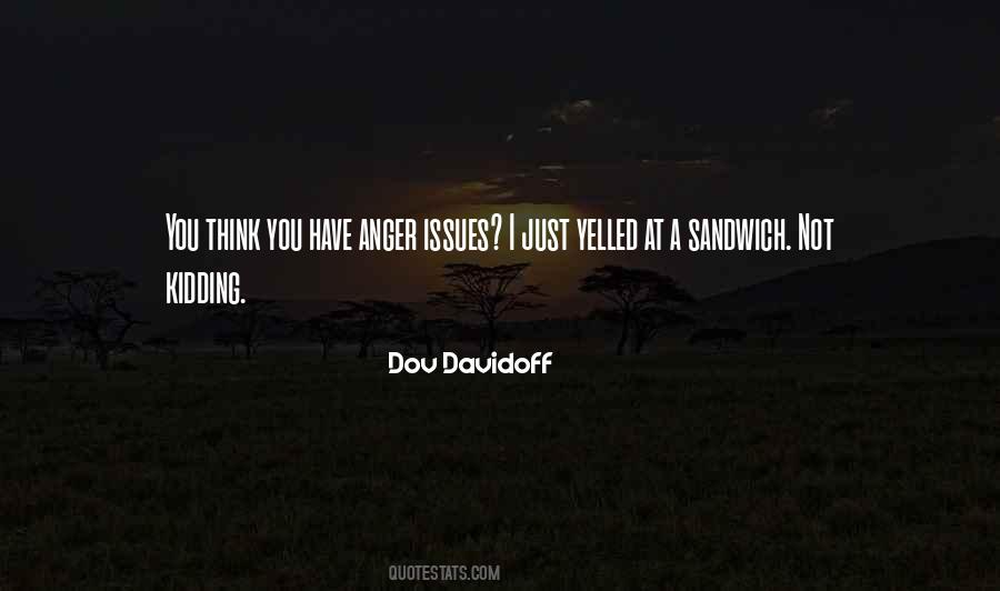 I Got Anger Issues Quotes #1009739