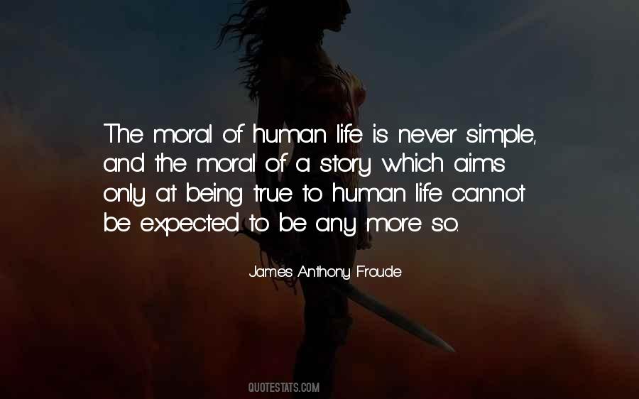 My Moral In Life Is Simple Quotes #1752825