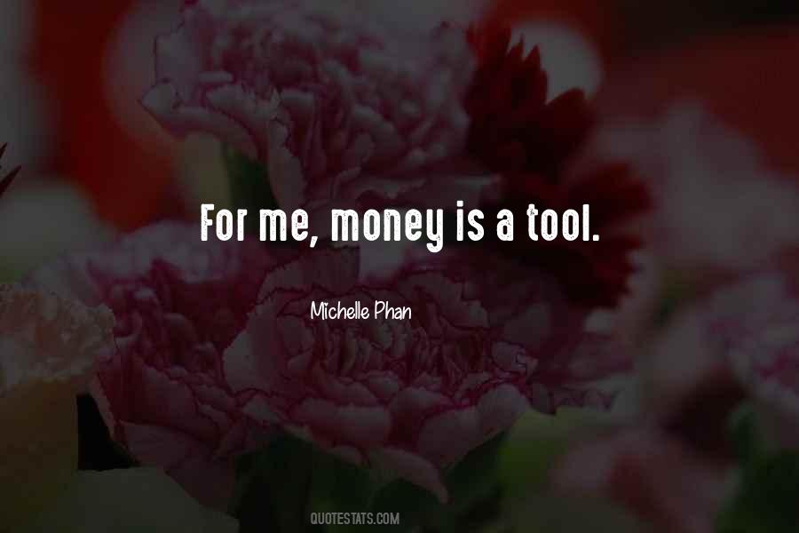 Money Is A Tool Quotes #1351939
