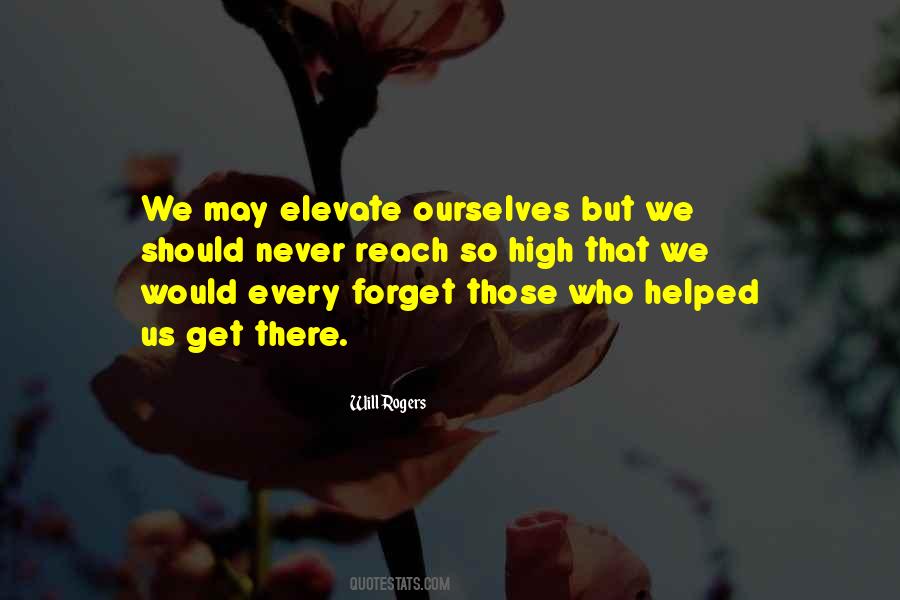 Never Forget Those Who Helped You Up Quotes #1129507