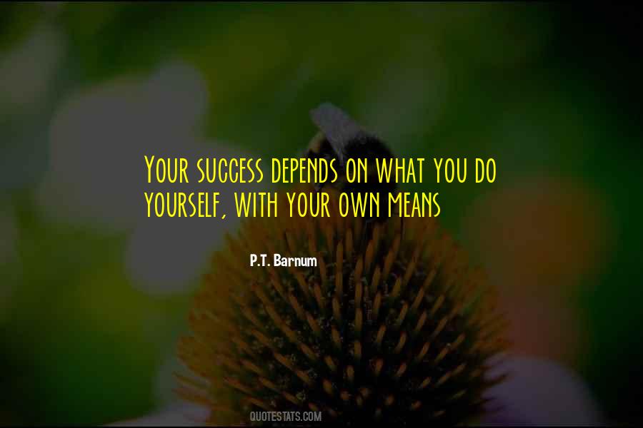 Your Success Depends On You Quotes #1099153
