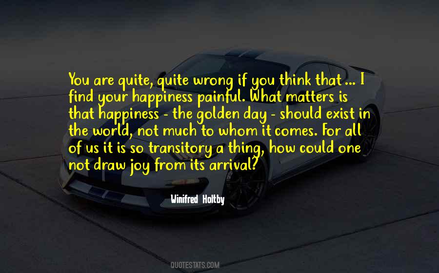 Happiness Is What Matters Quotes #763280