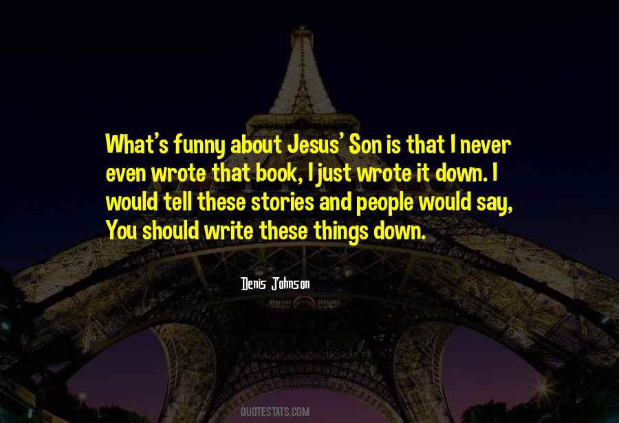 Denis Johnson Jesus Son Quotes #295970